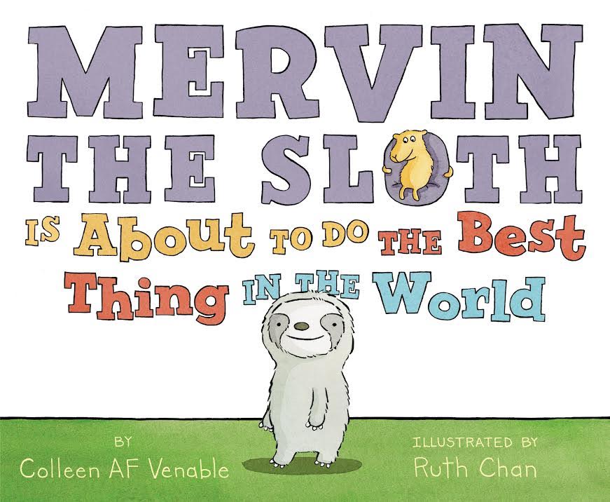 Sunday Story Time with Colleen AF Venable and Ruth Chan (creators of Mervin the Sloth is About to do the Best Thing in the World)